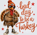 BAD DAY TO BE A TURKEY - TURKEY