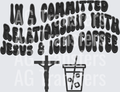 in a committed relationship jesus iced coffee BLACK