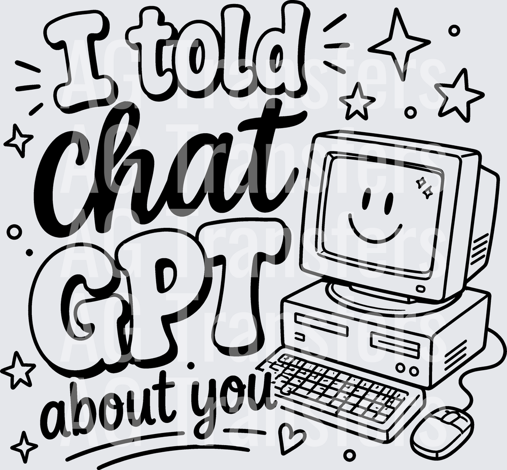 I TOLD CHAT GPT ABOUT YOU
