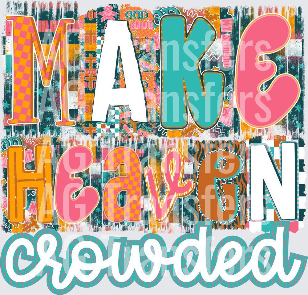 Make heaven crowded