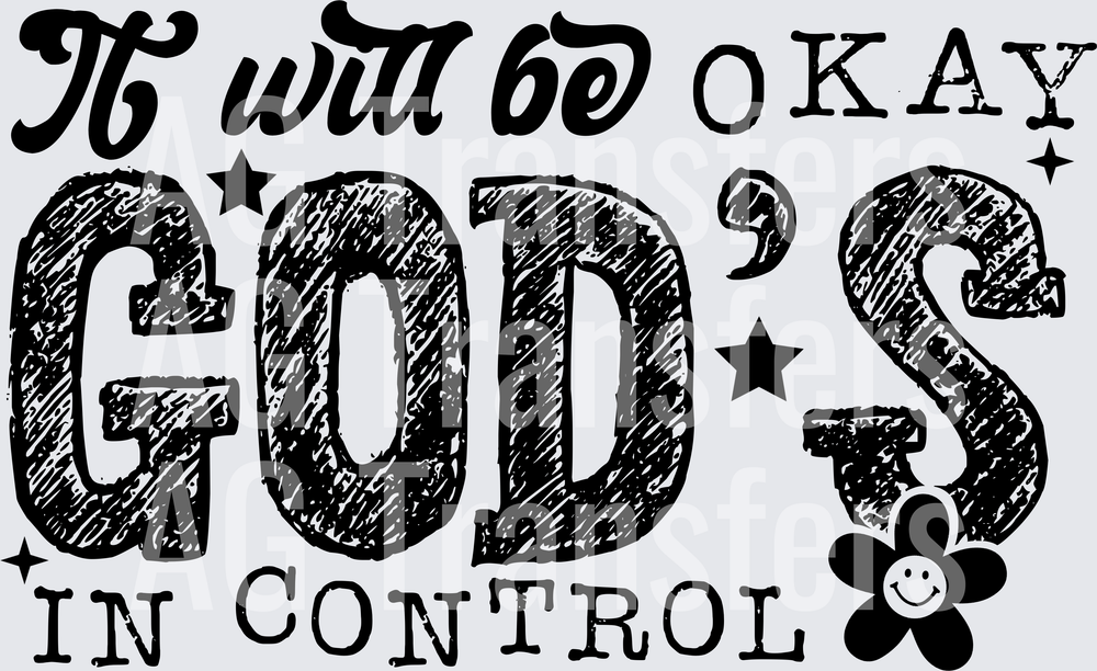 IT WILL BE OKAY GODS IN CONTROL