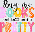 BUY ME BOOKS AND TELL ME IM PRETTY