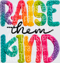 RAISE THEM KIND