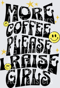 MORE COFFEE PLEASE GIRLS