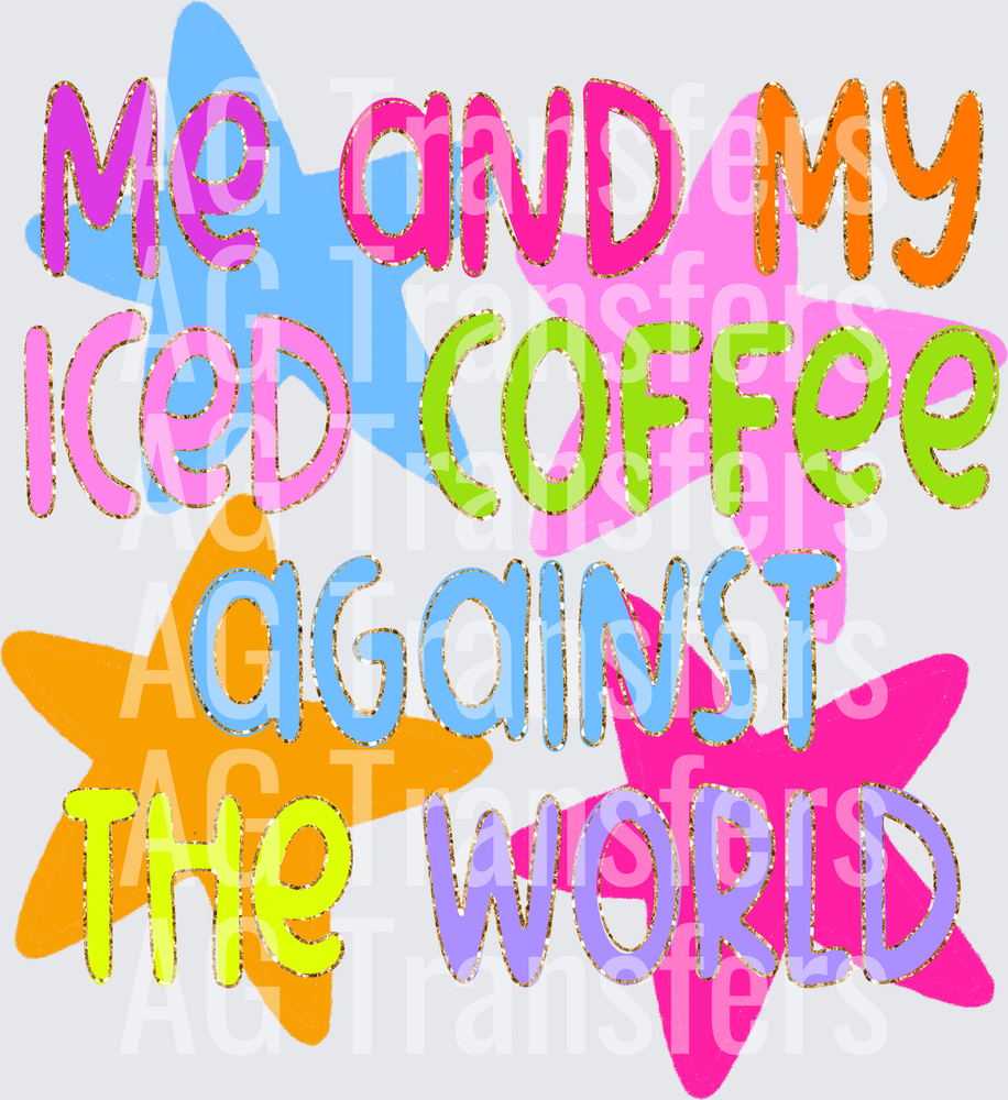 ME AND MY ICED COFFEE AGAINST THE WORLD
