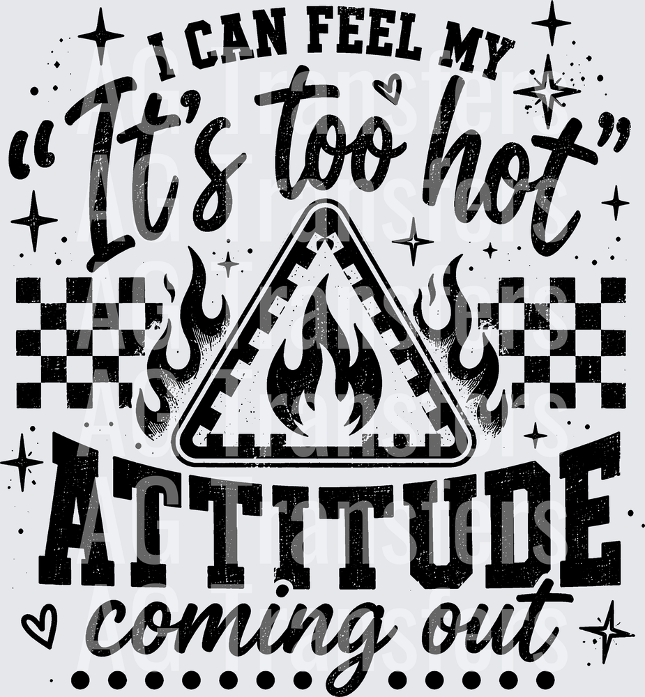 I CAN FEEL MY ITS TOO HOT ATTITUDE