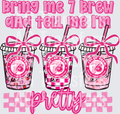 Bring me 7 brew and tell me I’m pretty