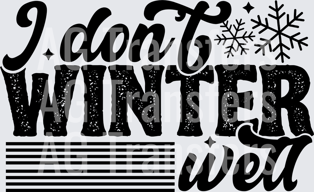 I DONT WINTER WELL