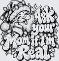 ASK YOUR MOM IF IM REAL