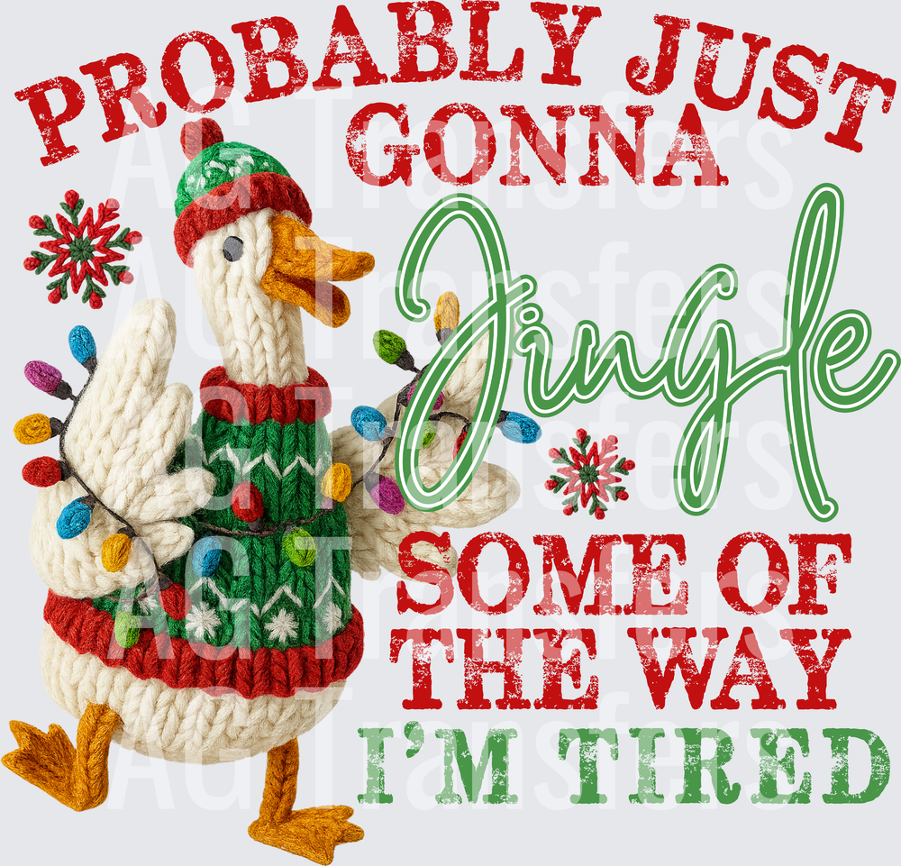 PROBABLY JUST GONNA JINGLE GOOSE