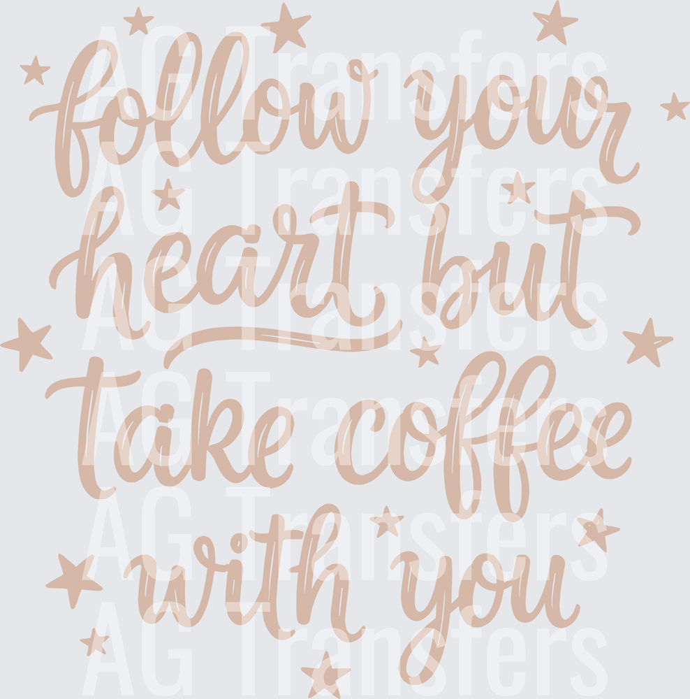 FOLLOW YOUR HEART BUT TAKE COFFEE WITH YOU(1)